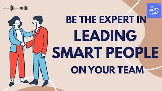 Famous How to Lead People Who Are Smarter Than You (and Still Earn Their Respect) Wealth