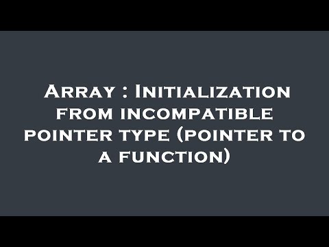 Array : Initialization from incompatible pointer type (pointer to a function)