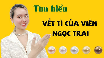 Tìm Hiểu Vết Tì Của Viên Ngọc Trai | Ngọc Trai Minh Hà - MHPJ