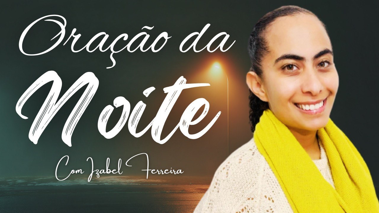 01/03/2026 - ORAÇÃO DA NOITE  COM IZABEL FERREIRA ‪ @IzabelFerreira