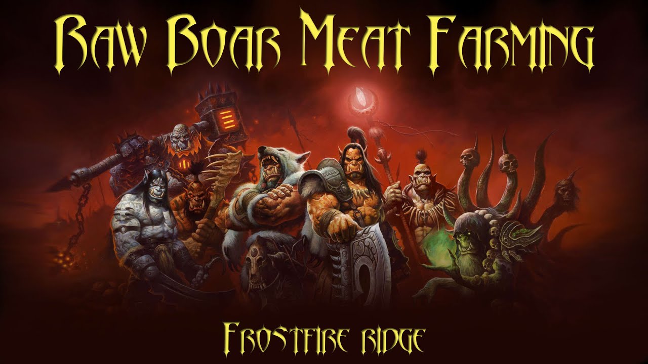 Warlords of Draenor - Sumptuous Fur Farming - Raw Boar Meat Farming