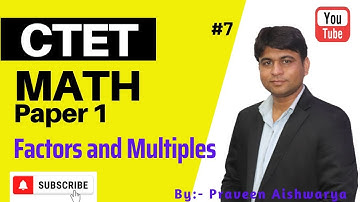 CTET Maths Paper - 1 | Number System | Factors and Multiples | Class -2 | By- Praveen Aishwarya