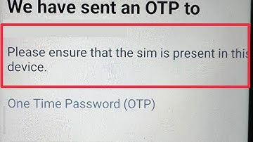 Paytm OTP Manually Add Problem & Please ensure that the sim is present in this device
