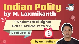 Fundamental Rights Article 12 to 22 | Indian Polity by M Laxmikanth for UPSC - Lecture 6 | StudyIQ