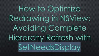 How To Optimize Redrawing In Nsview Avoiding Complete Hierarchy Refresh With Setneedsdisplay