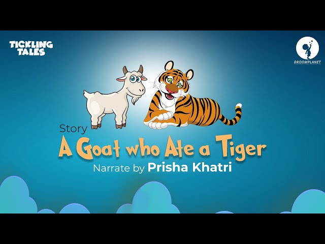 A Goat Who ate a Tiger | Story By - Prisha Khatri | Adventure Story | DroomPlanet