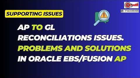 Supporting Issues- AP To GL Reconciliations Issues. Problems and solutions in Oracle EBS/Fusion AP