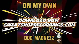 Doc Madnezz – “On My Own”- OUT NOW!!!