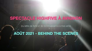 [BEHIND THE SCENES] SPECTACLE HIGHFIVE À AVIGNON - AOÛT 2021