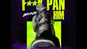 Brysco - F**k Pan Him (Official Audio)