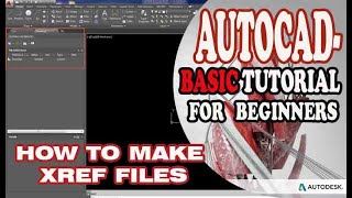 AUTOCAD - HOW TO MAKE XREF FILES