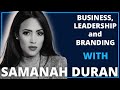 Business, Leadership and Branding with Samanah Duran | Leadership Revealed