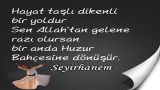 Hayat Taşlı Dikenli Bir Yoldur. Sen Allahtan Gelene Razı Olursan, Bir Anda Huzur Bahçesine Dönüşür.