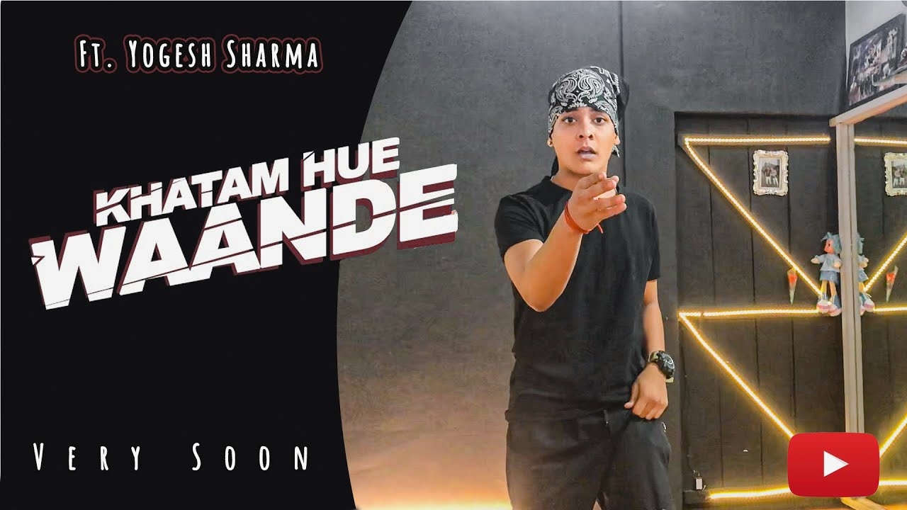 Khatam Hue Wande - Dance Cover | Yogesh Sharma