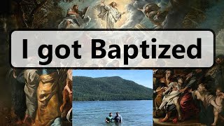 I got baptized