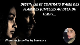 DESTIN LIE CONTRATS D'AME DES FLAMMES JUMELLES AU DELA DU TEMPS