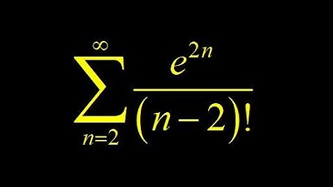 Apply the ratio test for the series e^(2n)/(n-2)!.  Ratio test with exponentials and factorials.