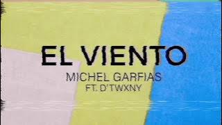 Michel Garfias - El Viento (Ft. D'Twxny)