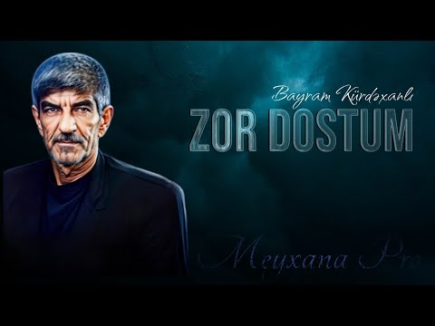 Bayram Kurdexanli - Zor Dostum 2023 ( Remix Meyxana Pro  )