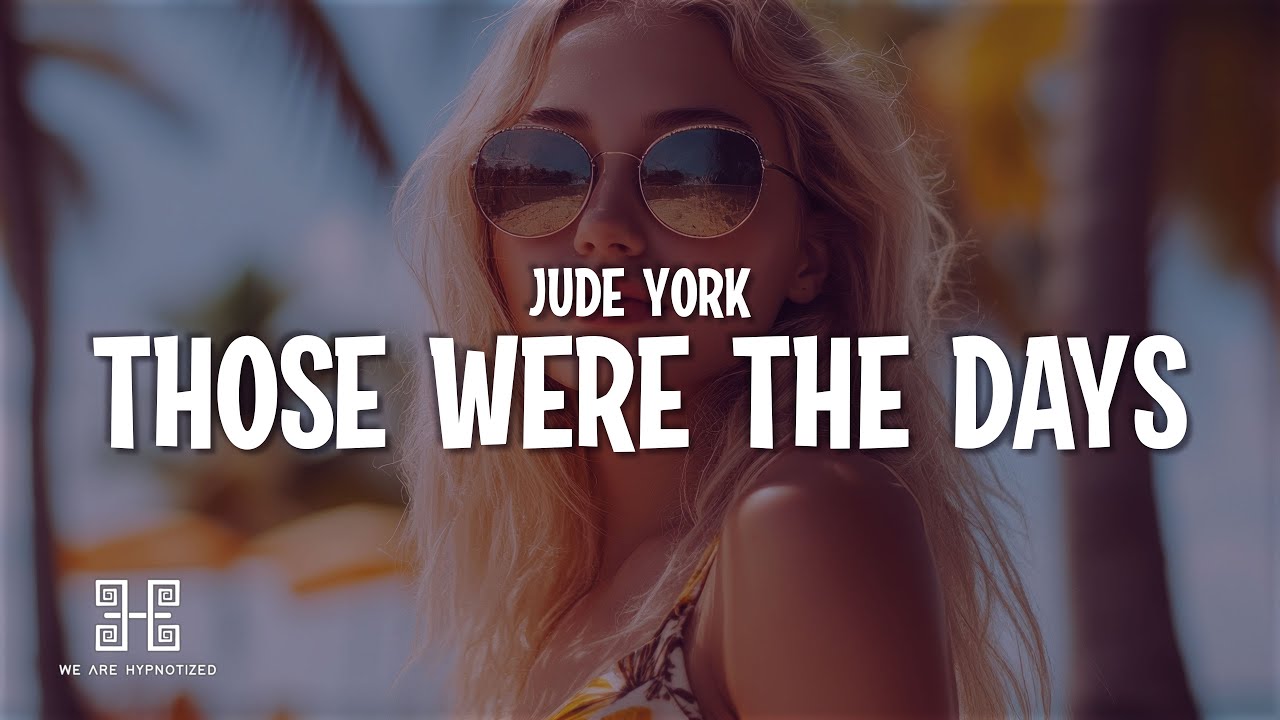 Jude York - Those Were The Days (Lyrics)