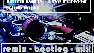Third Party   Forever club Remix