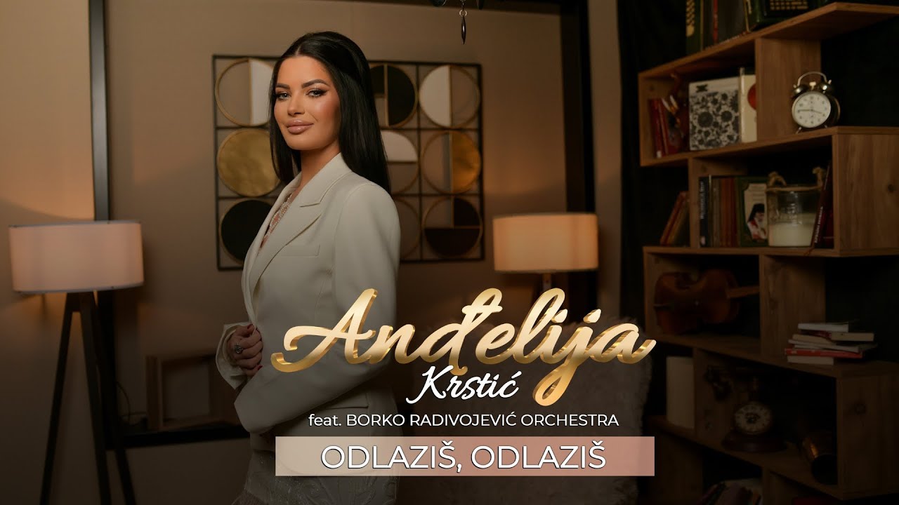 ANDJELIJA KRSTIĆ feat BORKO RADIVOJEVIĆ ORCHESTRA - ODLAZIŠ, ODLAZIŠ ...