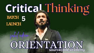 Critical Thinking Batch 5 Launch Session | Orientation with Sahil Adeem | ‪@SourceCode-Academia ‬
