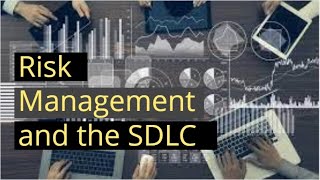 Risk management and the SDLC  | May 2021