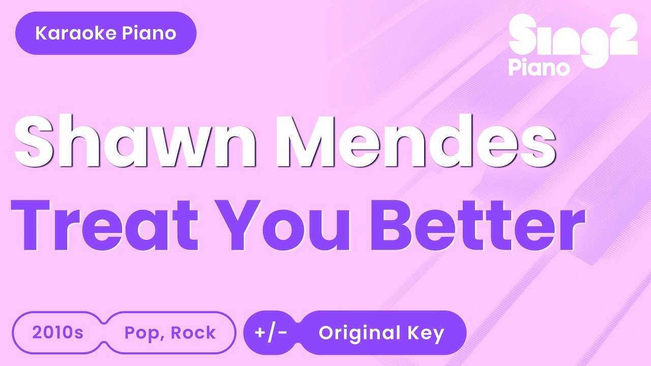 Shawn Mendes - Treat You Better (Piano Karaoke)