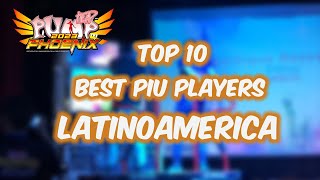 2024 LATIN AMERICA PIU PLAYERS TOP 10 #piuphoenix #andamiro #pumpitup