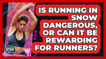 Is Running In Snow Dangerous, Or Can It Be Rewarding For Runners? - Running Beyond Limits