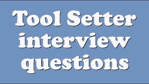 Tool Setter interview questions