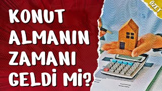 KONUT ALMANIN ZAMANI GELDİ Mİ? 08/05/2024