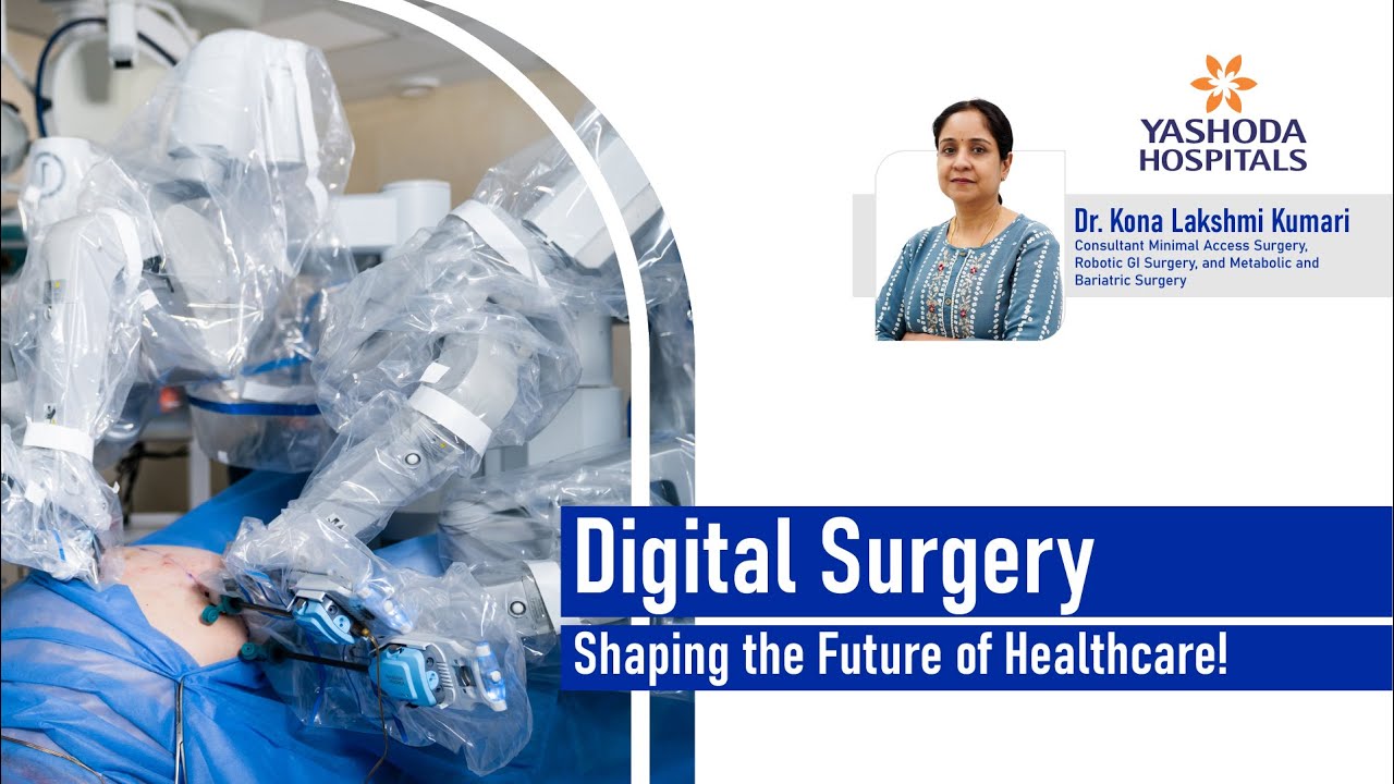 Digital Surgery: Transforming Healthcare with Dr. Kona Lakshmi Kumari | Yashoda Hospitals Hyderabad