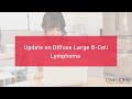 Update on Diffuse Large B-Cell Lymphoma Webinar