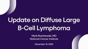 Update on Diffuse Large B-Cell Lymphoma | LRF Webinars