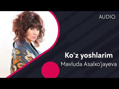Mavluda Asalxo'jayeva — Ko'z yoshlarim | Мавлуда Асалхужаева — Куз ёшларим (AUDIO)