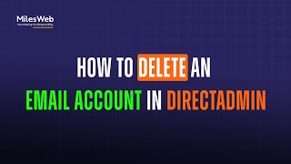 How to Delete an Email Account in DirectAdmin? | MilesWeb