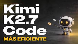 Kimi K2.7 Code: El modelo abierto que programa mejor gastando menos tokens