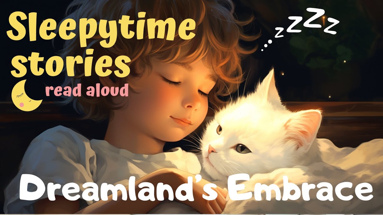 Dreamland's Embrace Mesmerizing Children's Nighttime Story for Blissful Sleep! YouTube