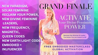 GRAND FINALE and Q + A! Activate Your Divine Feminine Power Masterclass