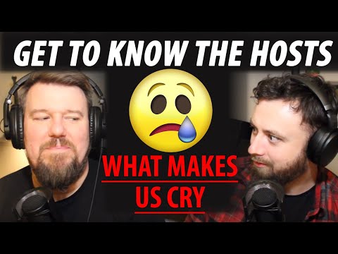 Get to Know the Hosts #1 - What Movies makes you Cry?