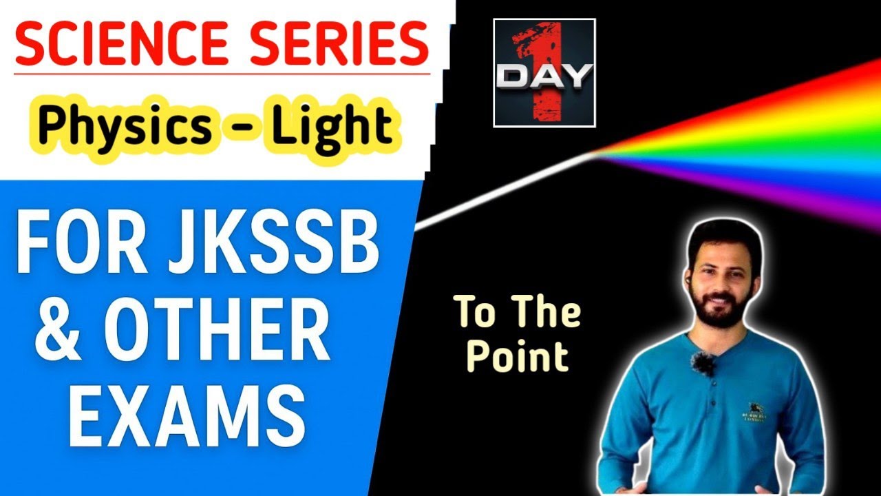 Light Chapter in 40 Minutes! For JKSSB, SSC, Railway, Defence & Other Exams | Science Series 