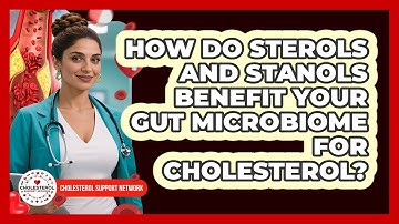 How Do Sterols And Stanols Benefit Your Gut Microbiome For Cholesterol?