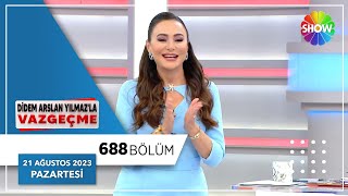 Didem Arslan Yılmazla Vazgeçme 688. Bölüm 21 Ağustos 2023