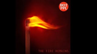 The Fire Remains - Hot People
