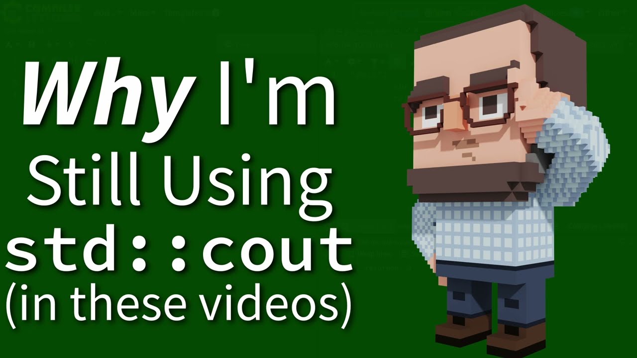 C++ Weekly - Ep 523 - Why I'm Still Using std::cout (on this channel)