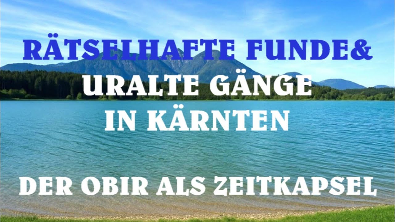 Rätselhafte Funde und uralte Gänge in Kärnten/ Der Obir als Zeitkapsel 