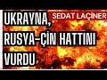 Ukrayna, Rusya-Çin Hattını Vurdu. İngiltere, Rusya'ya Karşı Deniz Devriyelerine Başlıyor.