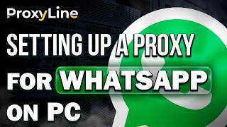 How to Setup Proxy for Whatsapp (Windows) | ProxyLine